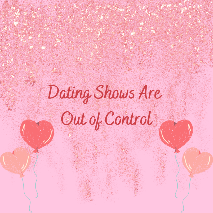 Dating+Shows+Are+Out+of+Control